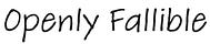 Openly Fallible