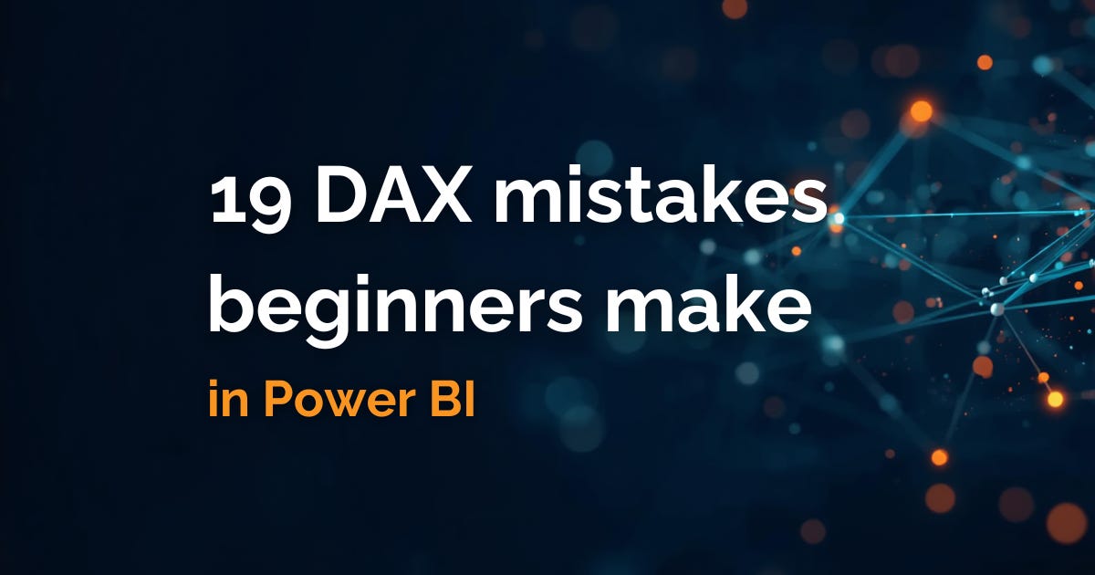 19 Critical DAX Mistakes You are Probably Making Right Now