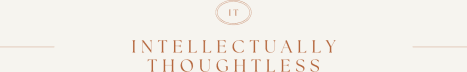 Intellectually Thoughtless 