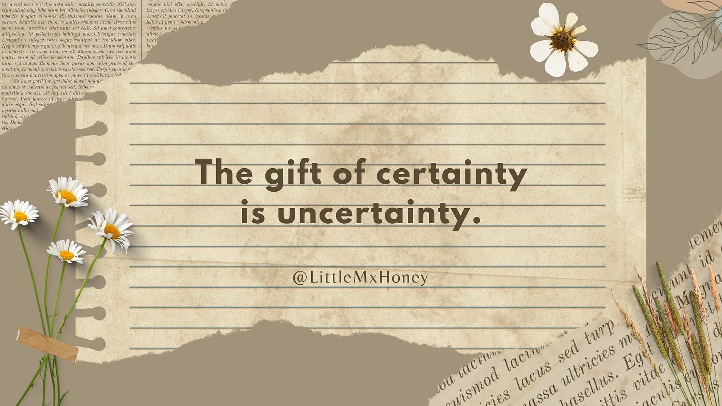 Quote appears on torn looseleaf paper: "The gift of certainty is uncertainty." Quote appears on torn looseleaf paper: "The gift of certainty is uncertainty."