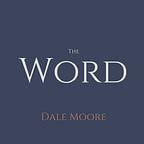 The Word with Dale Moore