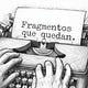 Fragmentos que quedan