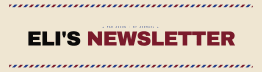 Eli’s Newsletter