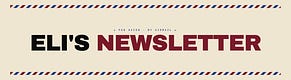 Eli’s Newsletter