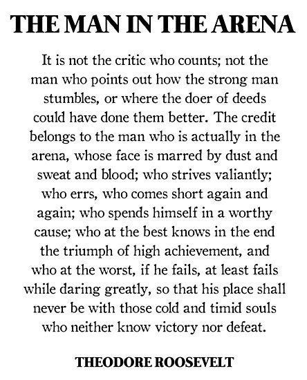 The man in the arena, Theodore Roosevelt, Daring Greatly, Quote'  Photographic Print by PrettyLovely | Daring greatly quote, Roosevelt  quotes, Theodore roosevelt quotes