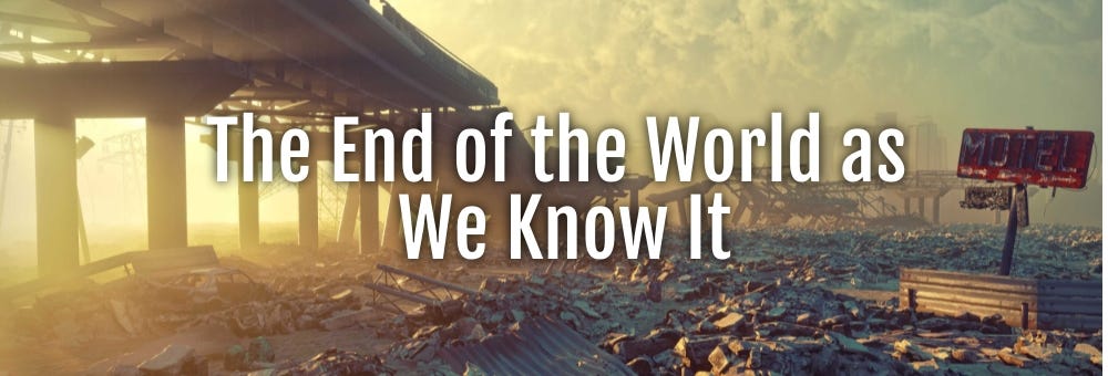 The End of the World As We Know It