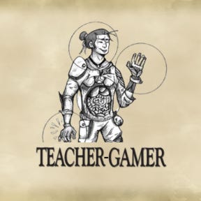 Teacher-Gamer Substack