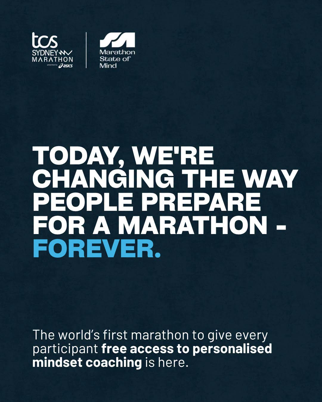 Pode ser um gráfico de texto que diz "tos SYDNEYWM M ΜΛΒΛΤΗΟΝ MЛnΛ ON dasics F Marathon State of Mind TODAY, WE'RE CHANGING THE WAY PEOPLE PREPARE FOR A MARATHON- FOREVER. The world's first marathon to give every participant free access to personalised mindset coaching is here."