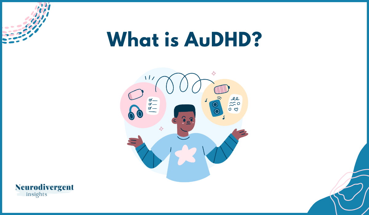 What Is AuDHD (Autism + ADHD Together)?