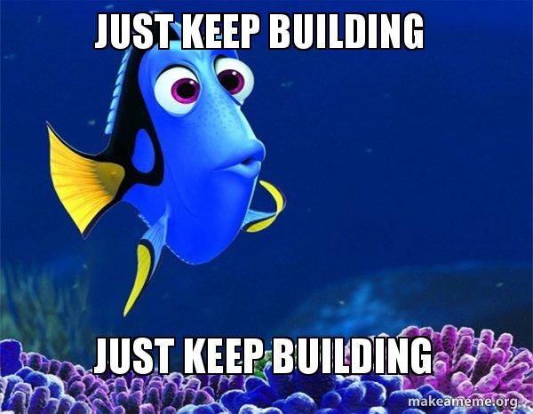 Just keep building Just keep building - Dory from Nemo (5 ...