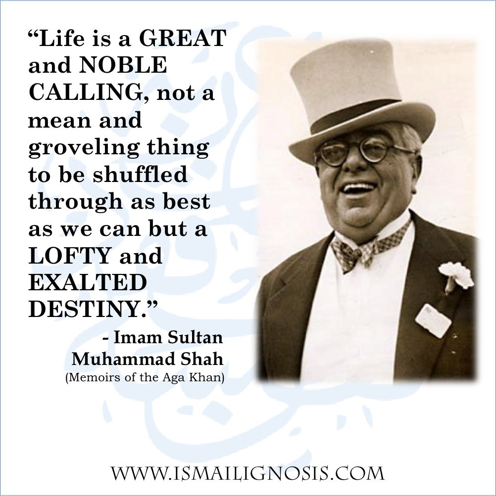 Ismaili Gnosis on X: "“Life is a great and noble calling, not a mean and  grovelling thing..but a lofty and exalted destiny” #AgaKhan #Imam  https://t.co/CRA45TOQWG" / X