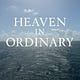 Heaven in Ordinary