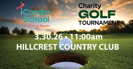 May be an image of ‎golf, golf course and ‎text that says '‎Condra سم Condra School for DyslexiaSı Success Charity GOLF TOURNAM 3.30.26 3.. 11:00am HILLCREST COUNTRY CLUB‎'‎‎