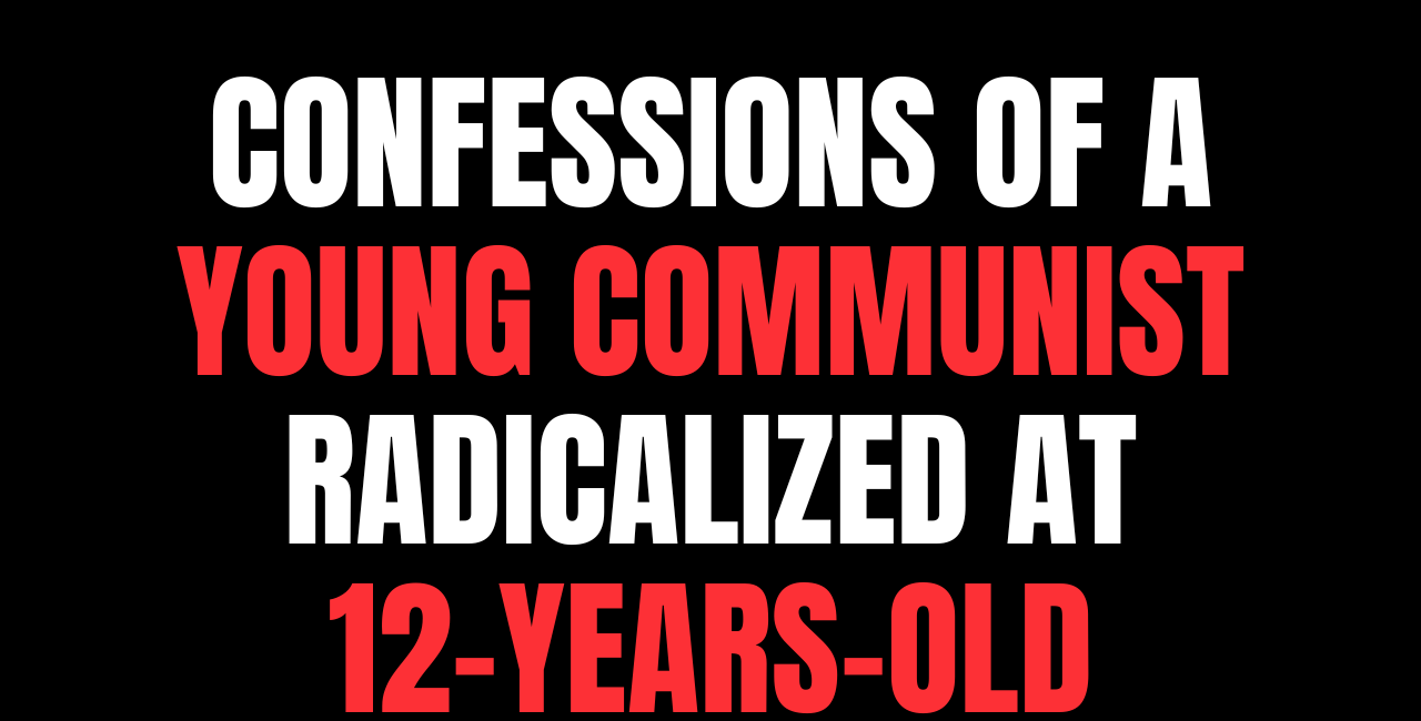 [CLIP] Radicalized at 12: Young Communist Tells All!