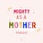 Mighty As A Mother