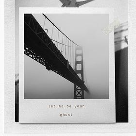 🌁 chapter one: the ghost [let me be your ghost]
