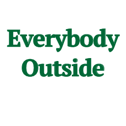 Everybody Outside!