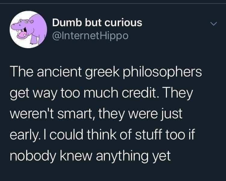 Early philosophy : r/NonPoliticalTwitter