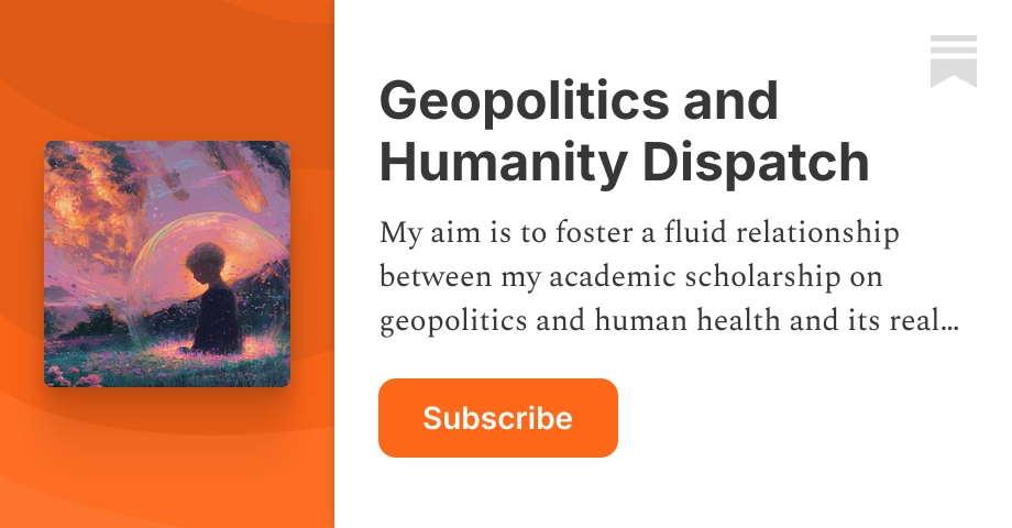 Geopolitics and Humanity Dispatch | Dr. Ruth M. Gibson | Substack