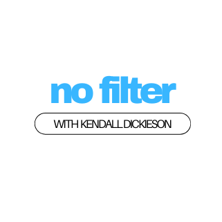 No Filter by Kendall Dickieson