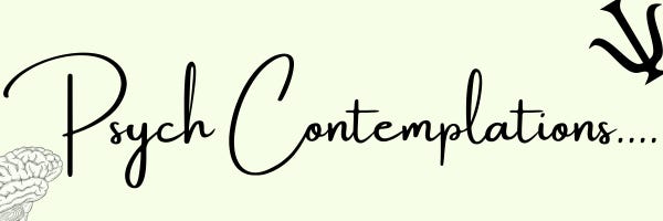 Psych Contemplations