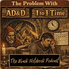 The Problem with AD&D 1 to 1 Time....