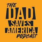 Dad Saves America