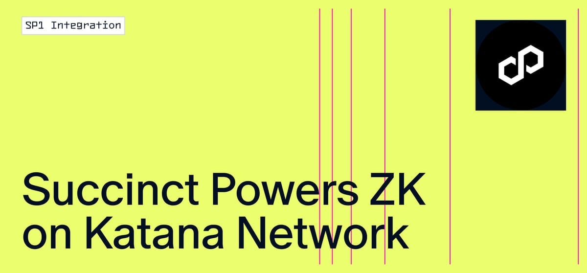 Succinct 助力 ZK 旗舰 Katana 网络