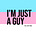 i'm just a guy