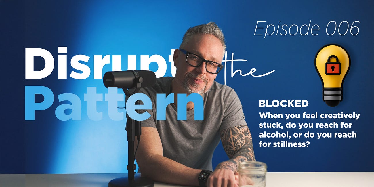 Episode 006 - Disrupt the Pattern