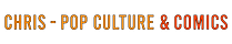 CHRIS - POP CULTURE & COMICS