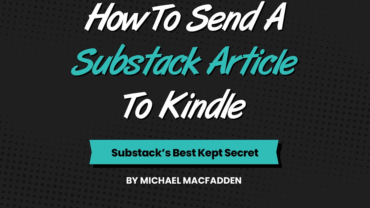 How To Send A Substack Article To Kindle