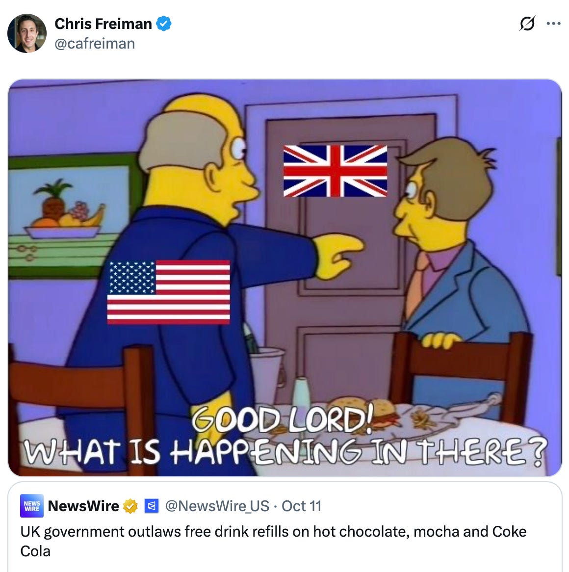  Quote NewsWire  @NewsWire_US · Oct 11 UK government outlaws free drink refills on hot chocolate, mocha and Coke Cola