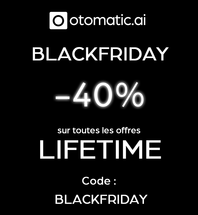 Deal Black Friday : Otomatic AI -40% Deal Black Friday : Otomatic AI -40%