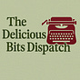 The Delicious Bits Dispatch