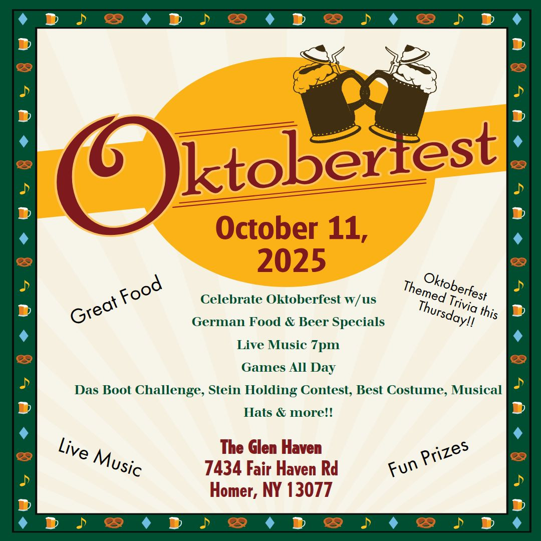 May be an image of ‎dirndl and ‎text that says '‎e حر ktoberiest October 11, 2025 Great Great GreatFood GreatFood tFood Food Celebrate Oktoberfest w German Food & Beer Specials Themed Oktoberfest Oktoberfest Thursday!! Trivia this Live Music 7pm Games All Day Das Boot Challenge, Stein Holding Contest, Best Costume, Musical PO Hats & more!! Live Music The Glen Haven 7434 Fair Haven Rd Homer, NY 13077 Prizes Fun ဆ‎'‎‎