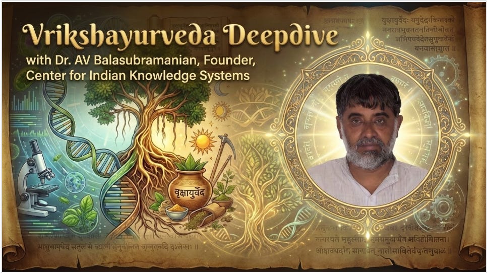 Vrikshayurveda (Indian Plant Science) Deepdive with A.V. Balasubramanian