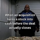 When an acquisition turns a stock into cash before the deal actually closes