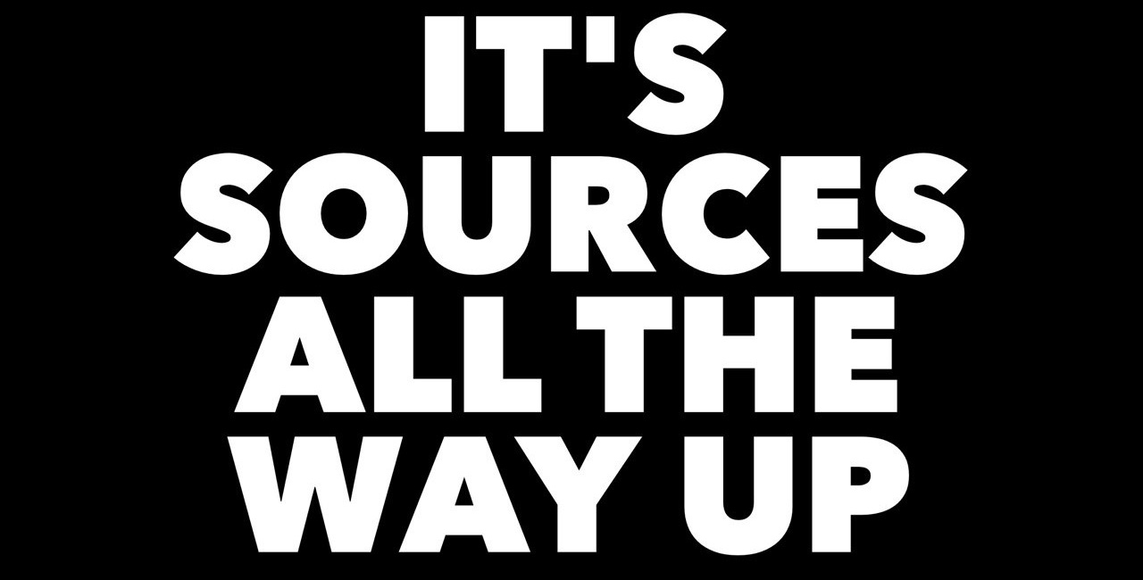 It's Sources All The Way Up