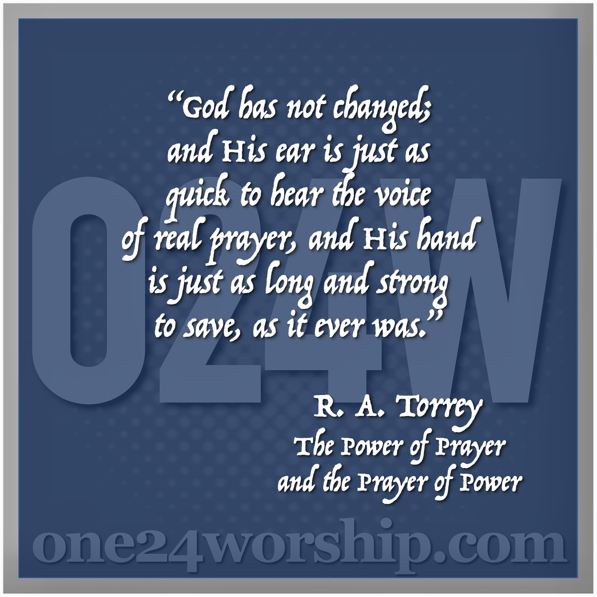 Image of the one24worship.com logo with R. A. Torrey quote superimposed.