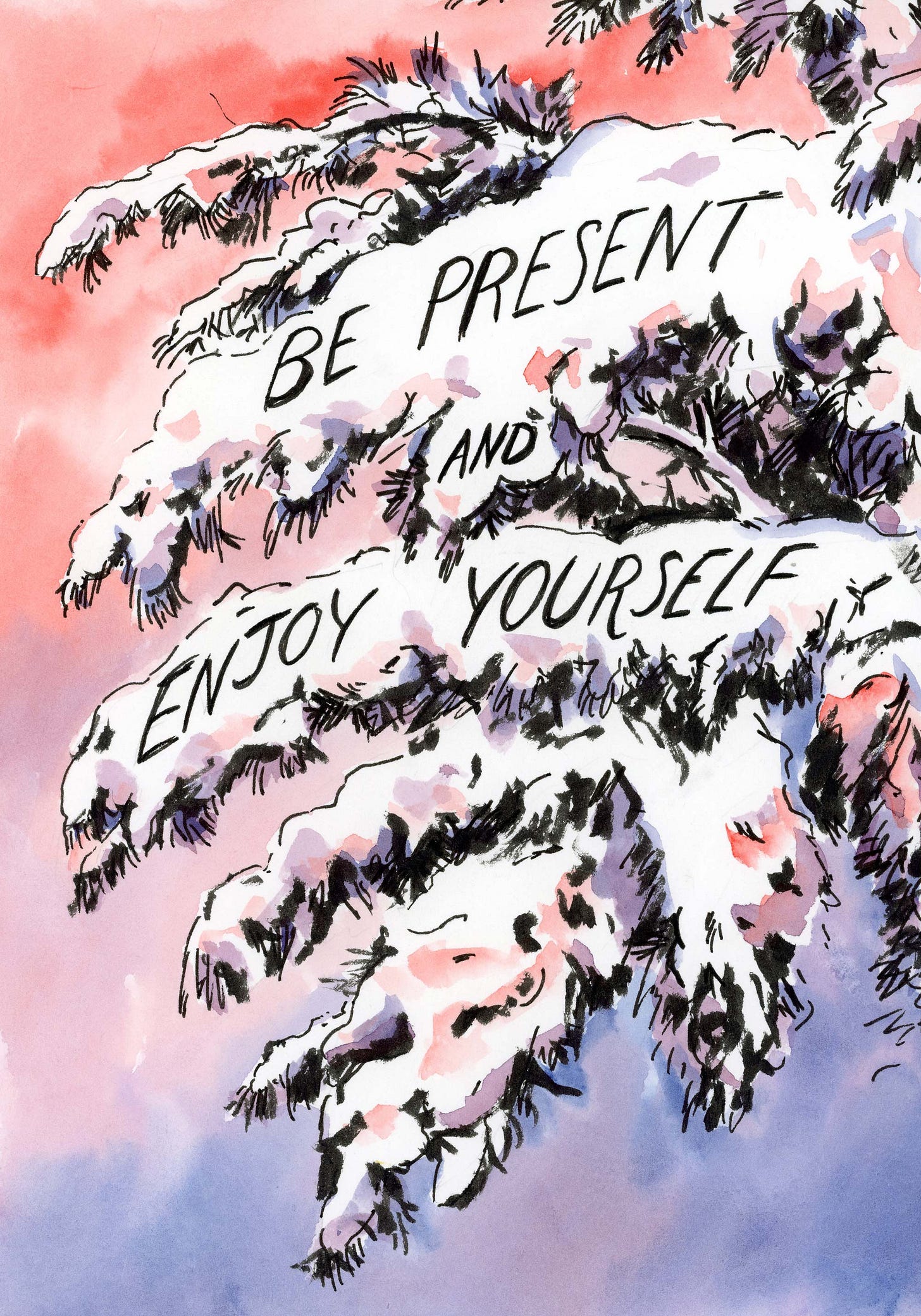 Watercolor illustration by graphic novelist K. Woodman-Maynard of her yearly motto of 2023. Text reads, ”Be present and enjoy yourself.”