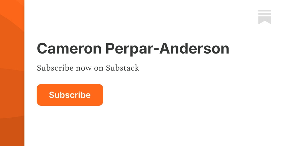Cameron Perpar-Anderson | Substack
