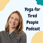 Yoga For Tired People