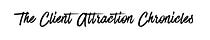 The Client Attraction Chronicles