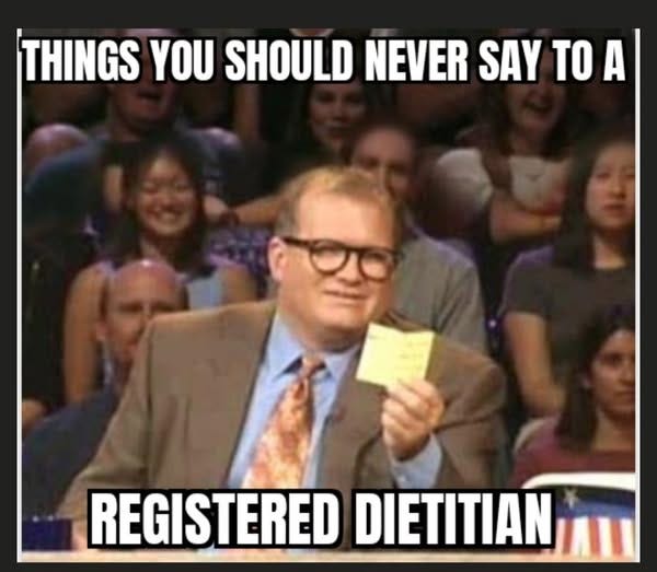 May be an image of 4 people and text that says 'THINGS YOU SHOULD NEVER SAY TO A REGISTERED DIETITIAN'