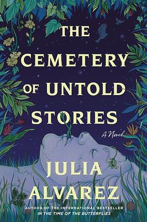 The Cemetery of Untold Stories by Julia Alvarez The Cemetery of Untold Stories by Julia Alvarez