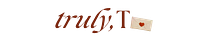 truly, T