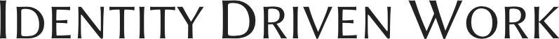 Identity-Driven Work