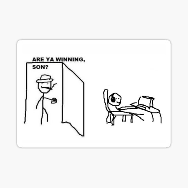 Are ya winning, son?" Sticker for Sale by ajsdk | Redbubble