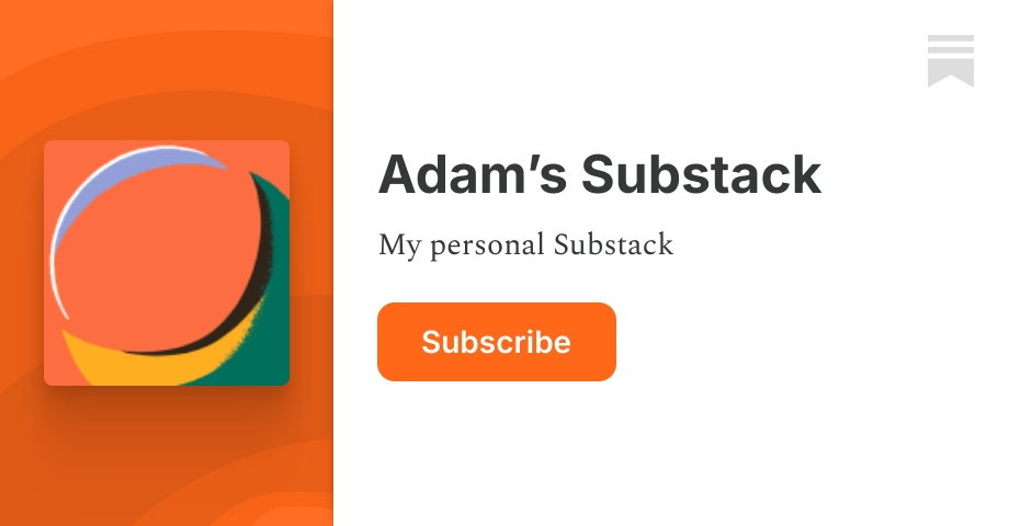 Adam’s Substack | Substack